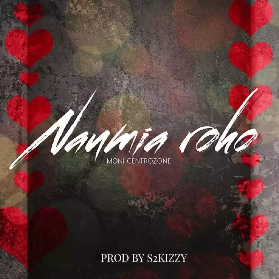 Naumia Roho (Beautiful Song) By Moni Centrozone
